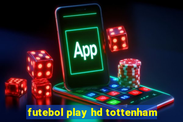 futebol play hd tottenham